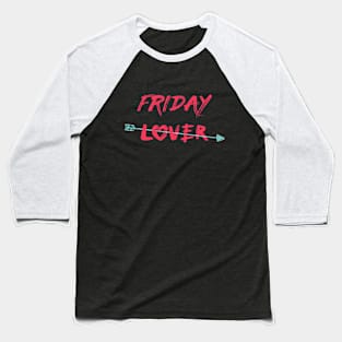 Friday lover Baseball T-Shirt